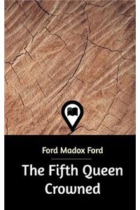 The Fifth Queen Crowned