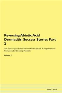 Reversing Abietic Acid Dermatitis: Succe