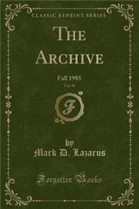 The Archive, Vol. 98: Fall 1985 (Classic Reprint)