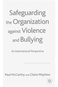 Safeguarding the Organization Against Violence and Bullying