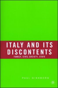 Italy and Its Discontemets: Family, Civil Society, State: 1980-2001