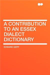 A Contribution to an Essex Dialect Dictionary