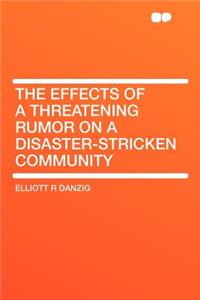 The Effects of a Threatening Rumor on a Disaster-Stricken Community