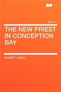 The New Priest in Conception Bay Volume 1