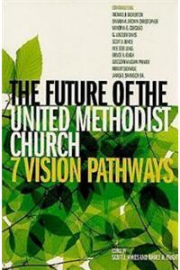 The Future of the United Methodist Church: Seven Vision Pathways