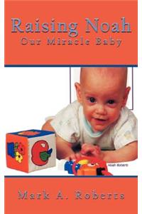 Raising Noah: Our Miracle Baby