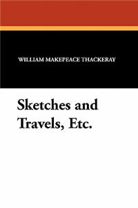 Sketches and Travels, Etc.