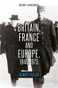 Britain, France and Europe, 1945-1975