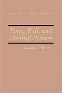 Time, Will, and Mental Process