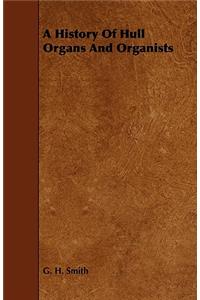 History of Hull Organs and Organists