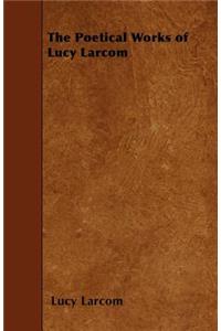 The Poetical Works of Lucy Larcom