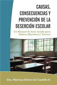 Causas, Consecuencias Y Prevención de la Deserción Escolar