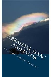 ABRAHAM, ISAAC And JACOB