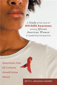 Study of the Lack of HIV/AIDS Awareness Among African American Women