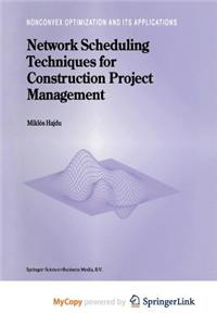 Network Scheduling Techniques for Construction Project Management