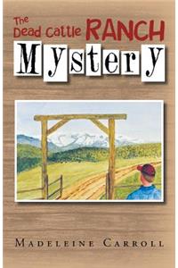The Dead Cattle Ranch Mystery