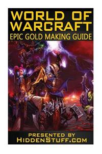 World of Warcraft Epic Gold Making Guide