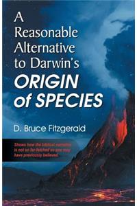 Reasonable Alternative to Darwin's Origin of Species