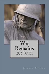 War Remains, A Korean War Novel