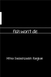 Fish Won't Die