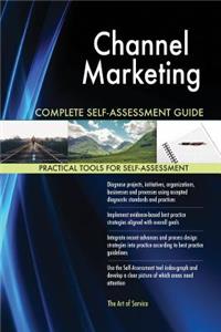 Channel Marketing Complete Self-Assessment Guide