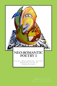 NEO-ROMANTIC POETRY I. Italian - English/ Inglese - Italiano.