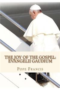 The Joy of the Gospel: Evangelii Gaudium