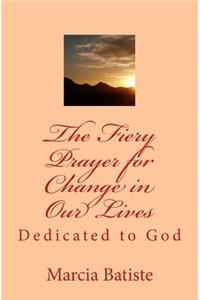 Fiery Prayer for Change in Our Lives
