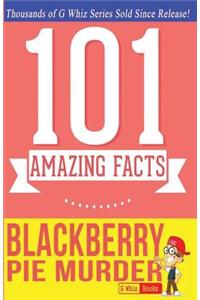 Blackberry Pie Murder - 101 Amazing Facts: Fun Facts and Trivia Tidbits Quiz Game Books