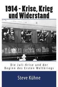 1914 - Krise, Krieg und Widerstand