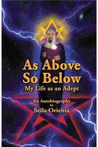 As Above So Below: My Life as a Hermetic Adept