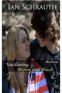 Vacillating Brown and Black
