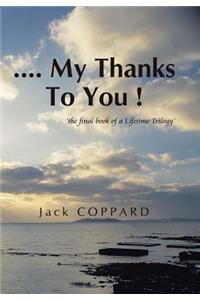 .... My Thanks To You !