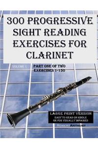 300 Progressive Sight Reading Exercises for Clarinet Large Print Version
