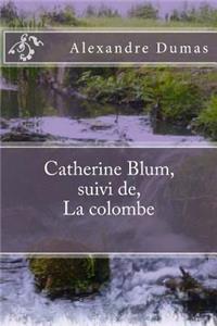 Catherine Blum, suivi de, La colombe
