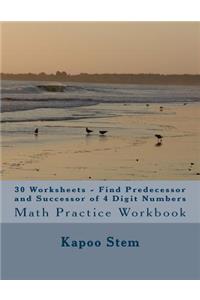 30 Worksheets - Find Predecessor and Successor of 4 Digit Numbers