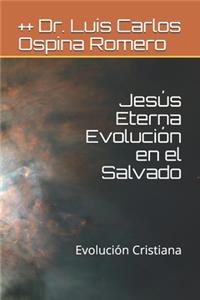 Jesús Eterna Evolución en el Salvado