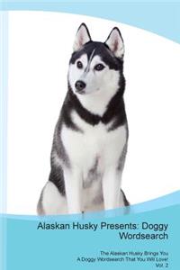 Alaskan Husky Presents: Doggy Wordsearch the Alaskan Husky Brings You a Doggy Wordsearch That You Will Love! Vol. 2