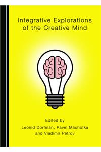 Integrative Explorations of the Creative Mind