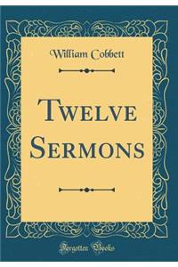 Twelve Sermons (Classic Reprint)