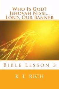 Who Is God? Jehovah Nissi...Lord, Our Banner