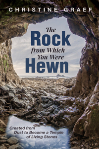 Rock from Which You Were Hewn