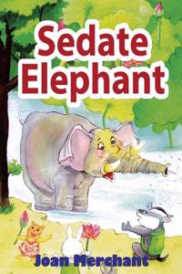 Sedate Elephant: Picture Book about Bedtime Stories for Your Kids to Have Pleasant Minds and Good Sleep AIDS