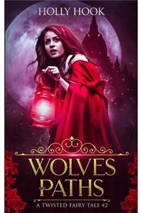 Wolves and Paths (A Twisted Fairytale #2)