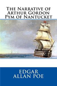 The Narrative of Arthur Gordon Pym of Nantucket