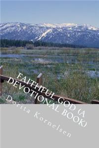 Faithful God (A Devotional Book)