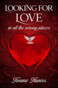 Looking For Love in All the Wrong Places-Revised Edition