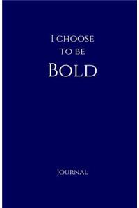 I Choose to Be Bold Journal