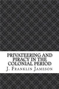 Privateering and Piracy in the Colonial Period