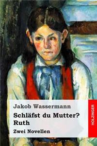 Schläfst du Mutter? / Ruth